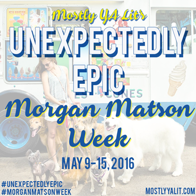 Mostly YA Lit's Unexpectedly Epic Morgan Matson Week button